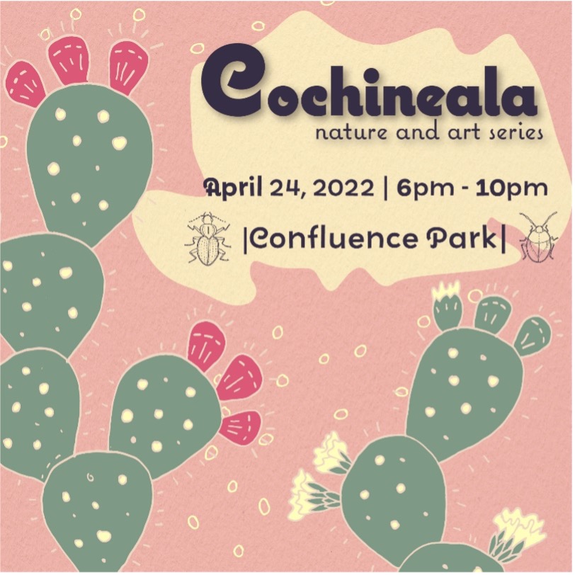 Cochineala Nature and Art Series: April 24, 6-10 PM at Confluence Park